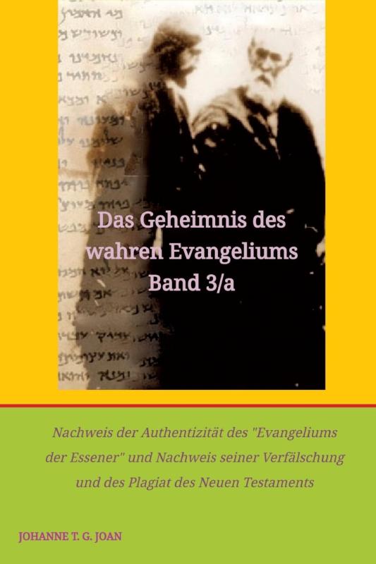 Das Geheimnis des wahren Evangeliums, Band 3/a, von Johanne T. G. Joan