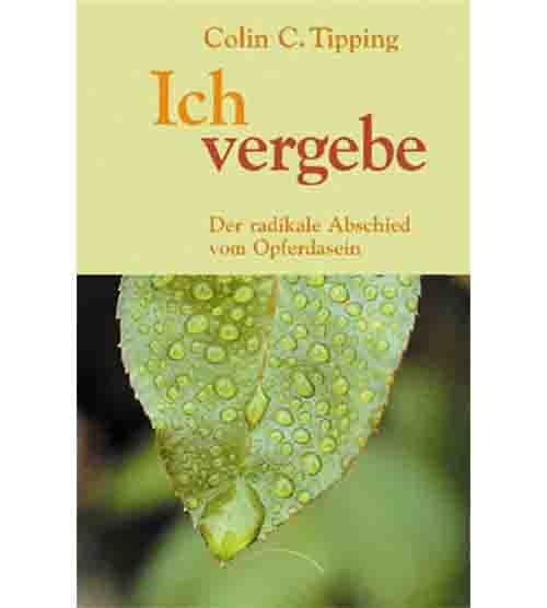 Ich vergebe - von Colin C. Tipping