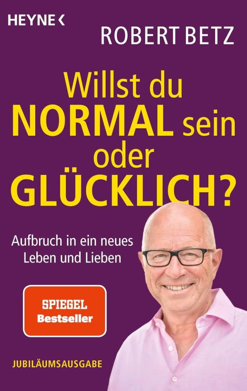 Willst du normal sein oder glücklich? Von Robert Betz